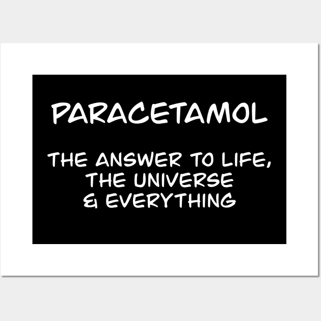 Paracetamol: The Answer to Life, the Universe, and Everything Wall Art by Blacklinesw9